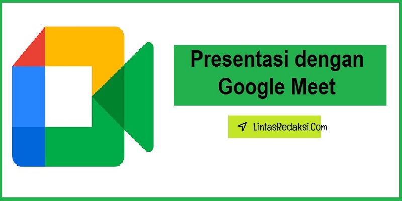 Cara Menggunakan Google Meet untuk Presentasi Lewat Laptop, PC, dan HP