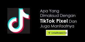 Apa Itu Tiktok Pixel dan Manfaatnya?