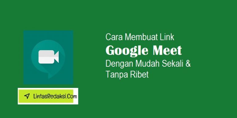 Cara Membuat Link Google Meet Dengan Mudah Sekali Dan Tanpa Ribet ...