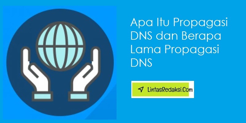 Apa Itu Propagasi DNS dan Berapa Lama Propagasi DNS?
