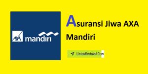 Asuransi Jiwa AXA Mandiri dan Pentingnya Asuransi Jiwa Serta Manfaat Asuransi Jiwa AXA Mandiri