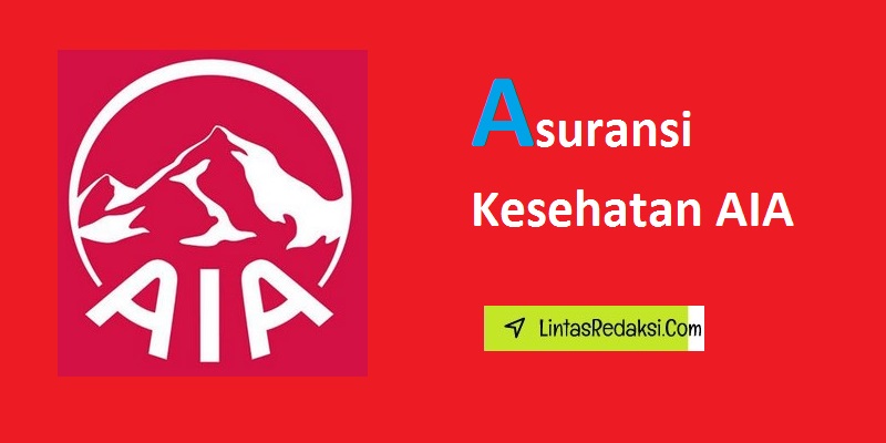 Asuransi Kesehatan AIA dan Cara Mendapatkan Asuransi Kesehatan AIA