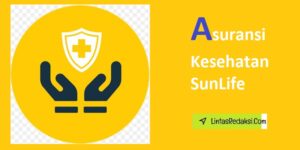 Asuransi Kesehatan SunLife dan Kelebihan Asuransi SunLife