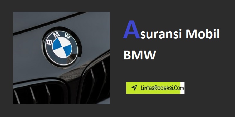 Asuransi Mobil BMW dan Tips Menghemat Asuransi Mobil BMW serta Faktor-Faktor yang Mempengaruhi Premi Asuransi Mobil BMW