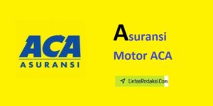 Asuransi Motor ACA dan Manfaat serta Kelebihan Asuransi Motor ACA