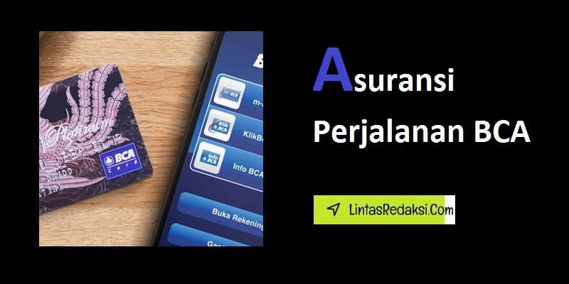 Asuransi Perjalanan BCA dan Cara Pembelian Asuransi Perjalanan BCA