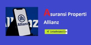 Asuransi Properti Allianz dan Manfaat Asuransi Properti serta Cara Memilih Paket Asuransi Properti Allianz yang Tepat