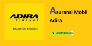 Asuransi Mobil Adira dan Fitur Utama serta Opsi Perlindungan dan Keuntungan Memilih Asuransi Mobil Adira