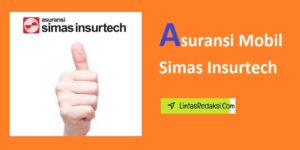 Asuransi Mobil Simas Insurtech dan Mengapa Memilih Simas Insurtech Dibandingkan Asuransi Tradisional Lainnya