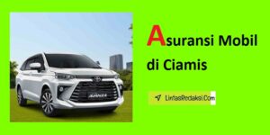 Asuransi Mobil di Ciamis dan Jenis Perlindungan serta Tips Memilih Asuransi Kendaraan yang Bagus di Kabupaten Ciamis Jawa Barat