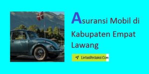 Asuransi Mobil di Kabupaten Empat Lawang dan Memilih Polis yang Hebat serta Cara Menemukan Penyedia Asuransi Kendaraan Terbaik di Empat Lawang