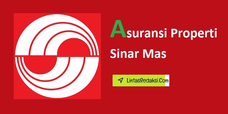 Asuransi Properti Sinar Mas dan Keuntungan Memilih Asuransi Properti SIMAS