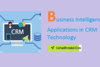 Business Intelligence Applications in CRM Technology and Optimizing Marketing Campaigns with BI Applications in CRM Technology