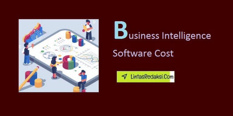 Business Intelligence Software Cost Estimates and Navigating BI Software Pricing Models